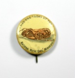 1912 Celluloid Pin Back Advertising Button for:  I HAD ONE TODAY / (Lobster