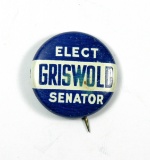 1950s Tin Litho Political Pin Back:  ELECT / GRISWOLD / SENATOR.  SIZE:  1