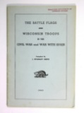 1943 64 page Booklet:   THE BATTLE FLAGS / AND / WISCONSIN TROOPS / IN THE