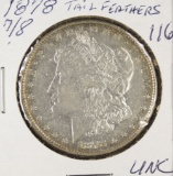 1878 - 7/8 Tail Feathers Morgan Dollar- UNC