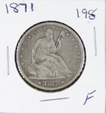1871 - LIBERTY SEATED HALF DOLLAR - F
