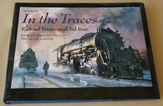 In The Traces Railroad Paintings of Ted Rose Book