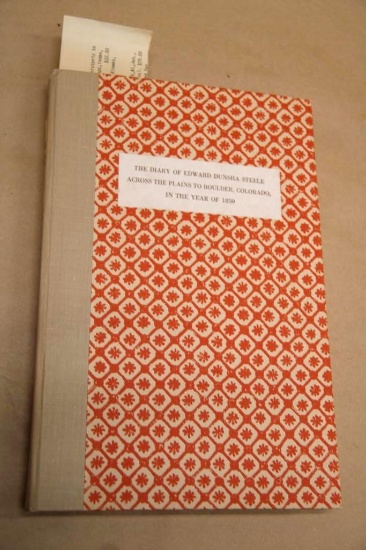 Edward Dunsha Steele, A Diary of His Journey Across the Plains to Boulder, Signed Limited Edition