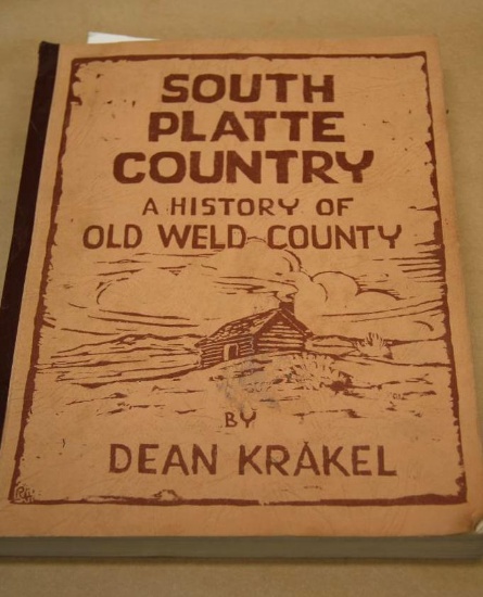 South Platte Country: A History of Old Weld County Signed by Author, Dean Krakel